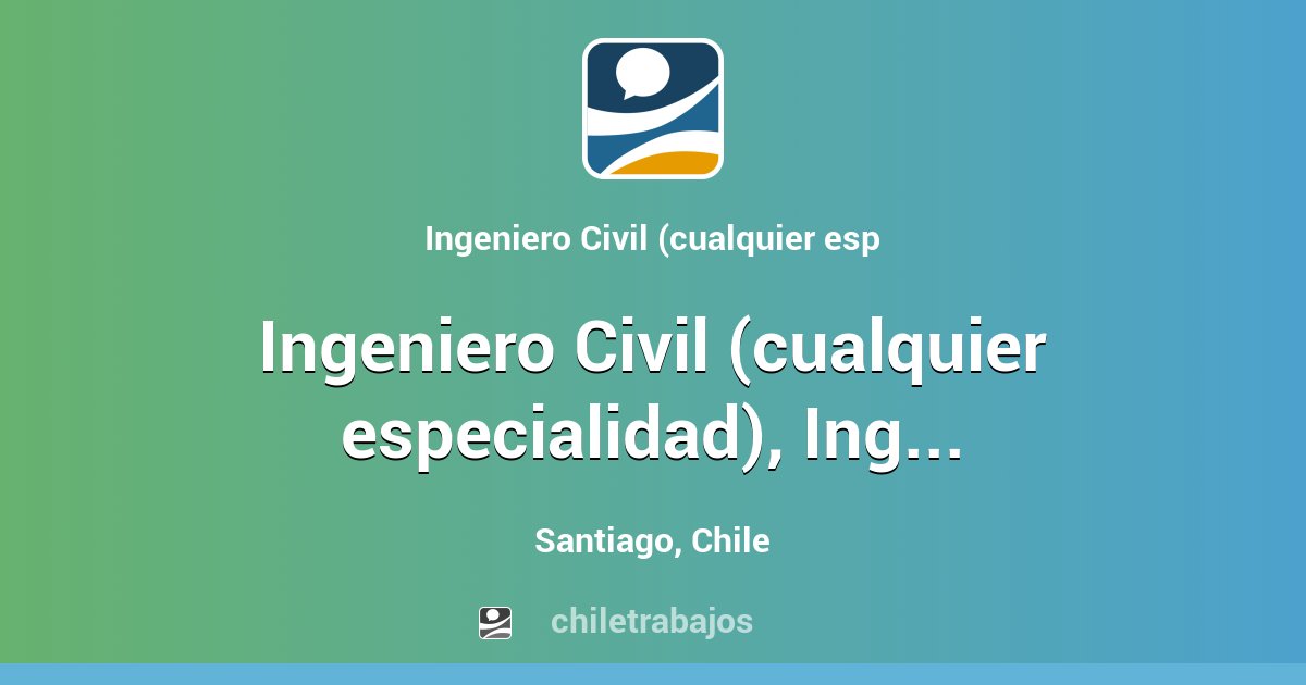 Ingeniero Civil (cualquier especialidad), Ingeniero Constructor ...