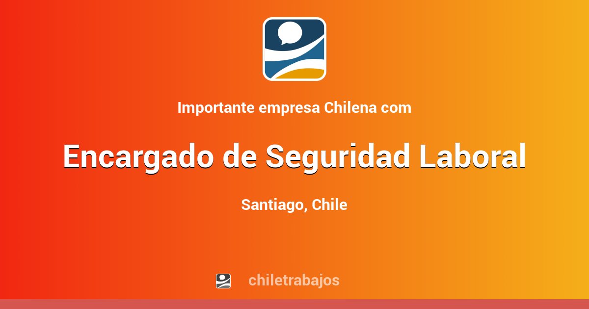 Encargado de Seguridad Laboral - Santiago | Chiletrabajos