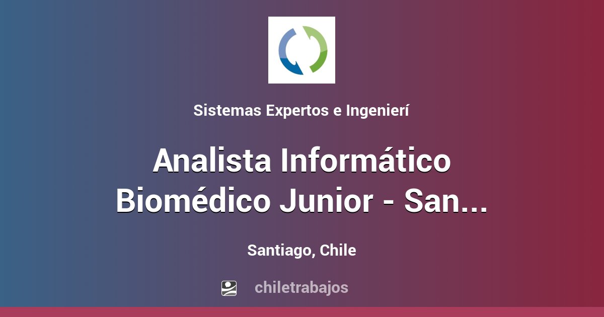 Analista Informático Biomédico Junior - Santiago - Santiago | Chiletrabajos