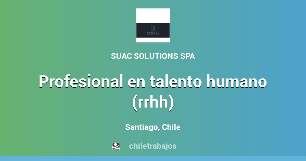 PROFESIONAL EN TALENTO HUMANO (RRHH) - Santiago | Chiletrabajos