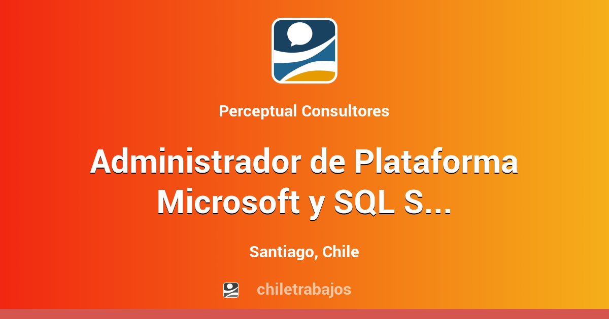 Administrador de Plataforma Microsoft y SQL SERVER - HIBRIDO - Santiago ...