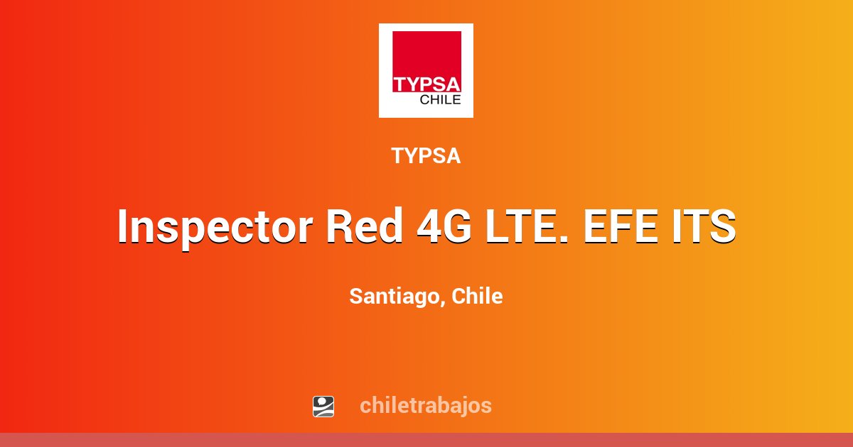 Inspector Red 4G LTE. EFE ITS - Santiago | Chiletrabajos