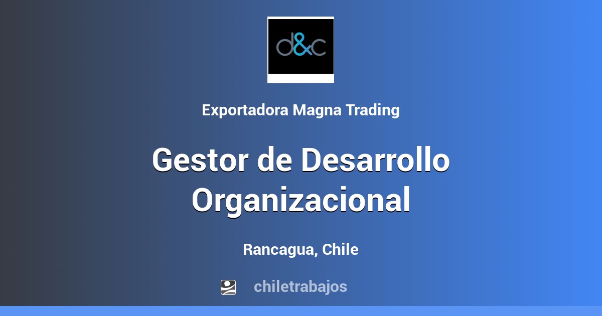 Gestor de Desarrollo Organizacional - Rancagua | Chiletrabajos