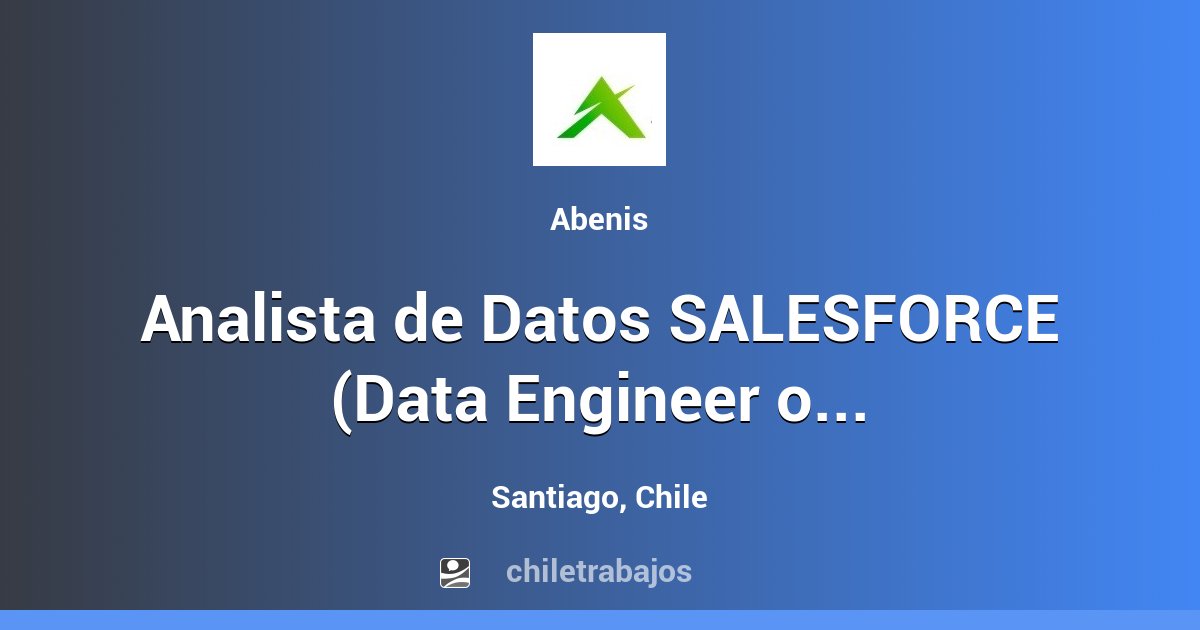 Analista de Datos SALESFORCE (Data Engineer o Data Analyst) - Santiago ...