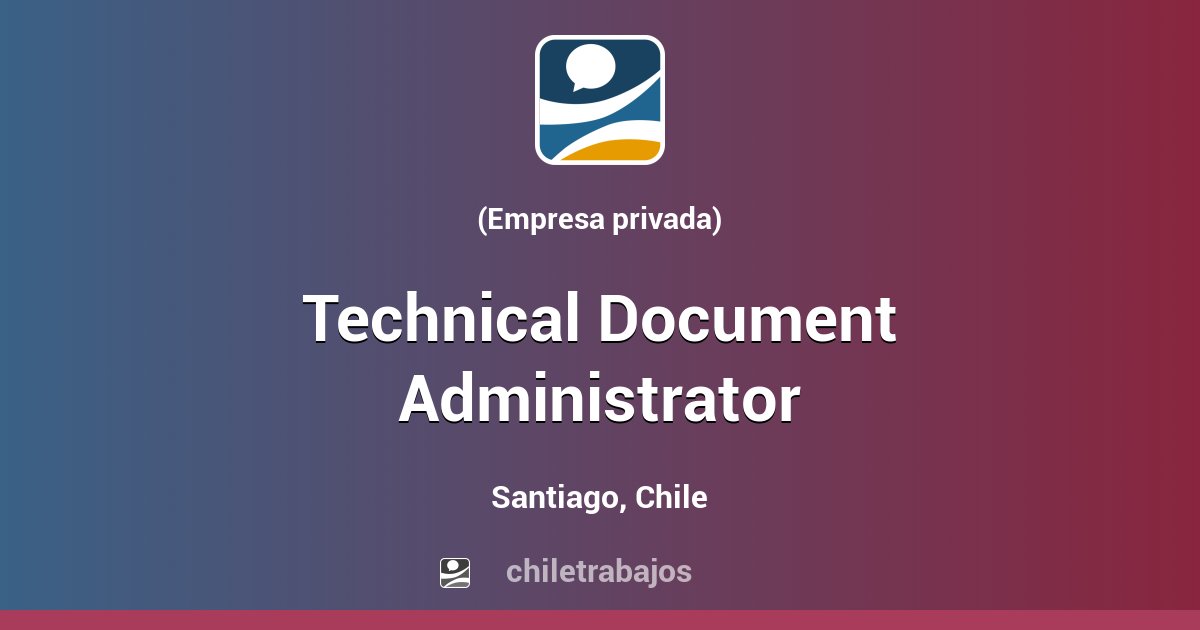 Technical Document Administrator - Santiago | Chiletrabajos