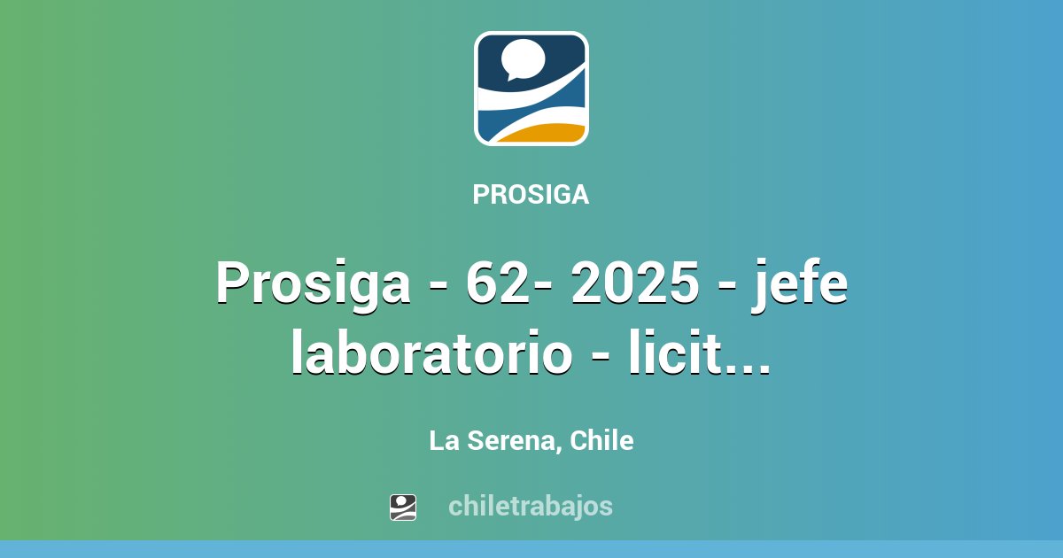 PROSIGA - 62- 2025 - JEFE LABORATORIO - LICITACIÓN VIALIDAD COQUIMBO ...