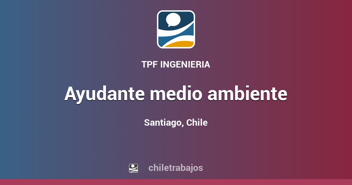 AYUDANTE MEDIO AMBIENTE - Santiago | Chiletrabajos