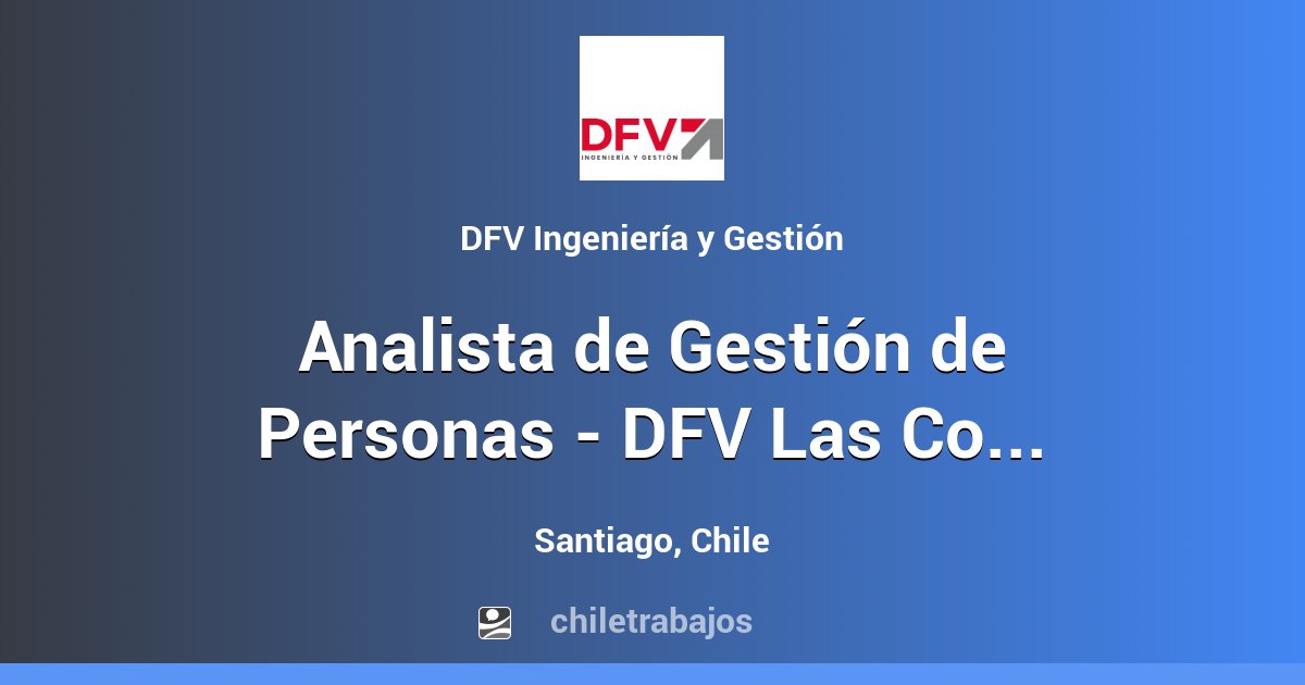 Analista de Gestión de Personas - DFV Las Condes - Santiago | Chiletrabajos