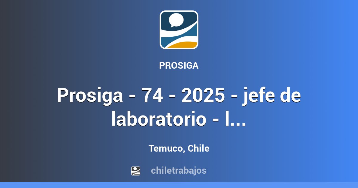 PROSIGA - 74 - 2025 - JEFE DE LABORATORIO - LICITACIÓN VIALIDAD LA ...