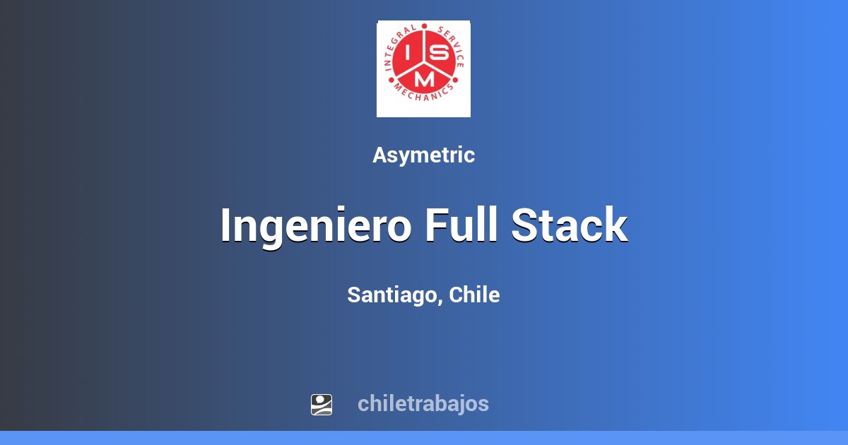 Ingeniero Full Stack - Santiago | Chiletrabajos
