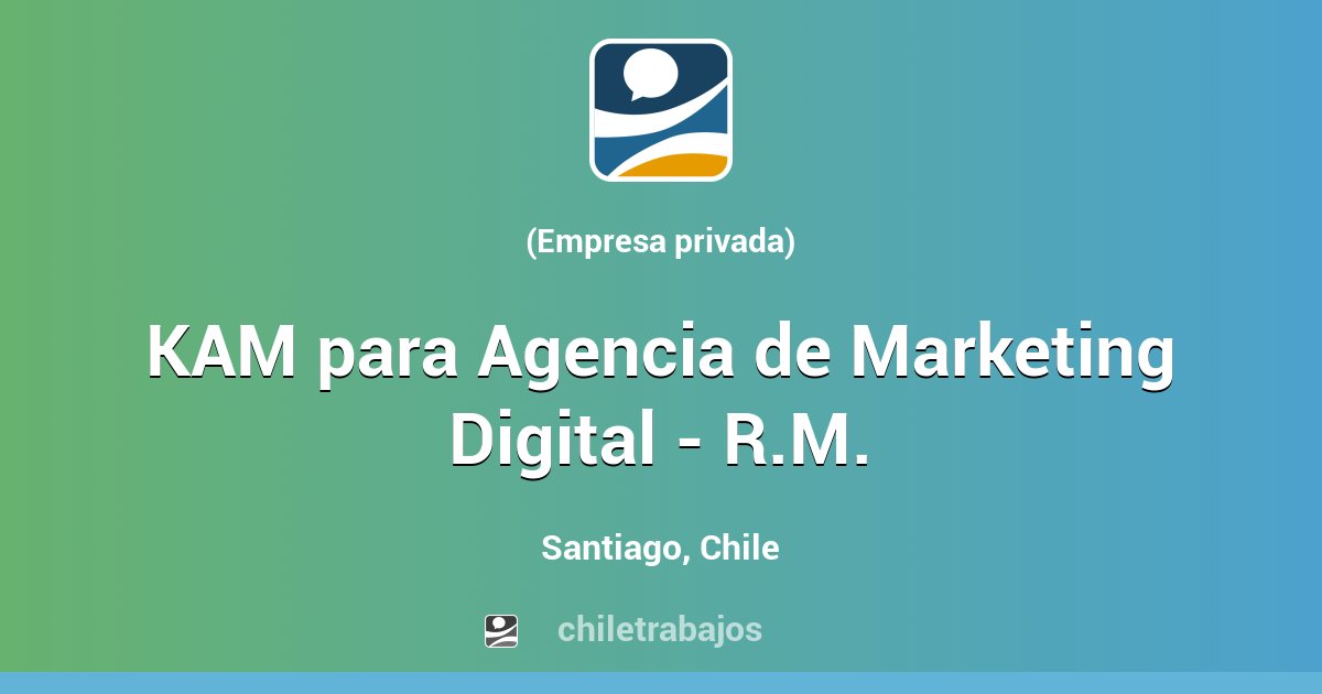 KAM para Agencia de Marketing Digital - R.M. - Santiago | Chiletrabajos