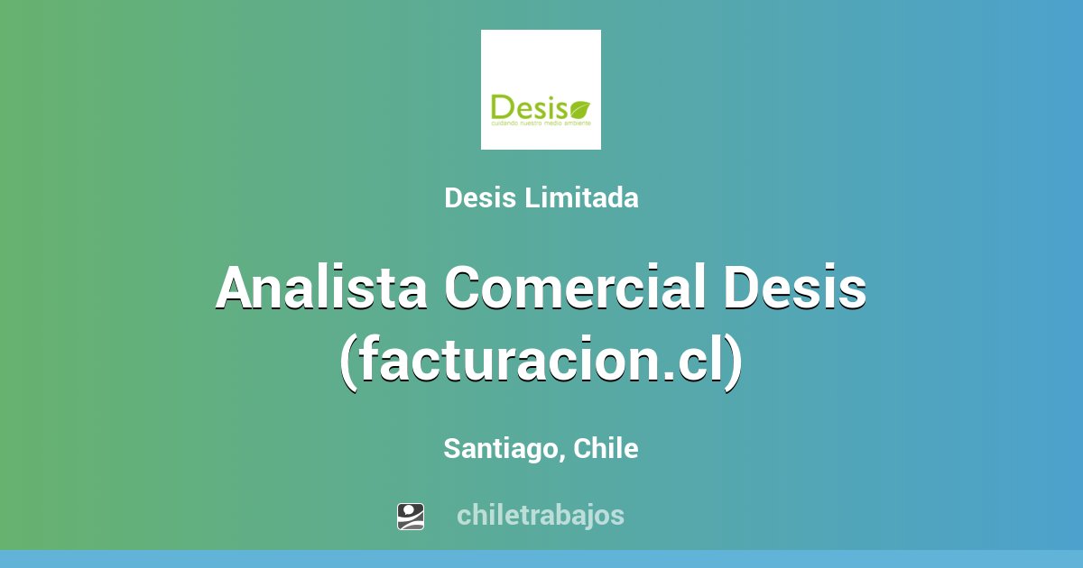 Analista Comercial Desis (facturacion.cl) - Santiago | Chiletrabajos