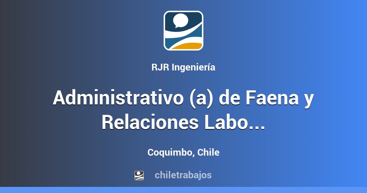 Administrativo (a) de Faena y Relaciones Laborales - Coquimbo ...