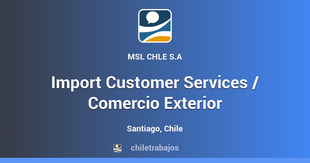 Import Customer Services / Comercio Exterior - Santiago | Chiletrabajos