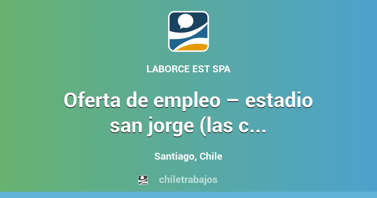 OFERTA DE EMPLEO – ESTADIO SAN JORGE (LAS CONDES, RM) - Santiago