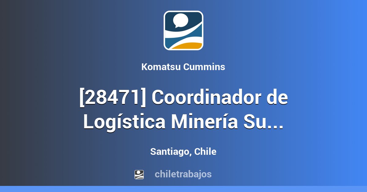 [28471] Coordinador de Logística Minería Sucursal Komatsu Lo Boza ...