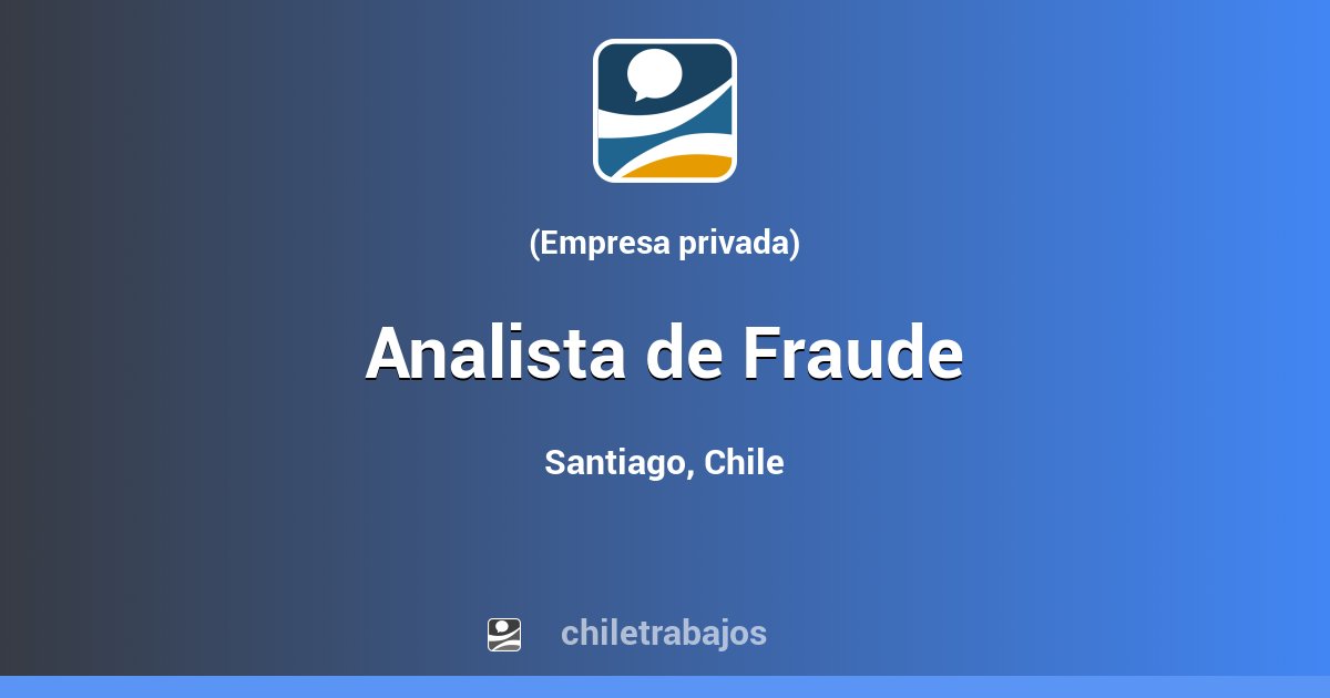 Analista de Fraude - Santiago | Chiletrabajos