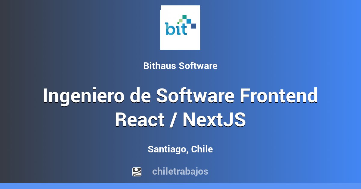 Ingeniero de Software Frontend React / NextJS - Santiago | Chiletrabajos