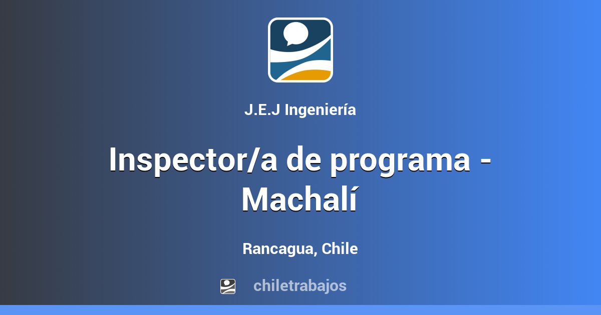 Inspector/a de programa - Machalí - Rancagua | Chiletrabajos