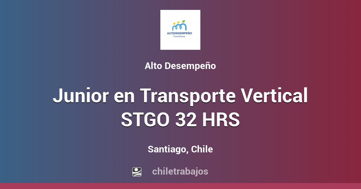 Junior en Transporte Vertical STGO 32 HRS - Santiago | Chiletrabajos