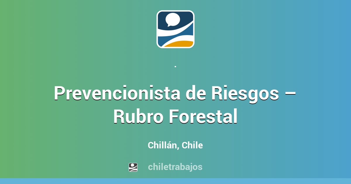 Prevencionista de Riesgos – Rubro Forestal - Chillán | Chiletrabajos