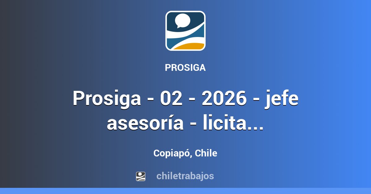 PROSIGA - 02 - 2026 - JEFE ASESORÍA - LICITACIÓN VIALIDAD REGIÓN DE ...