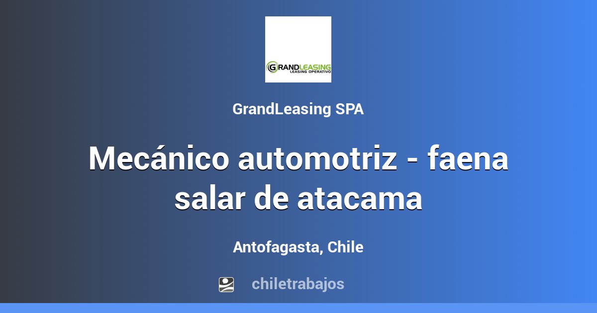 MECÁNICO AUTOMOTRIZ - FAENA SALAR DE ATACAMA - Antofagasta | Chiletrabajos