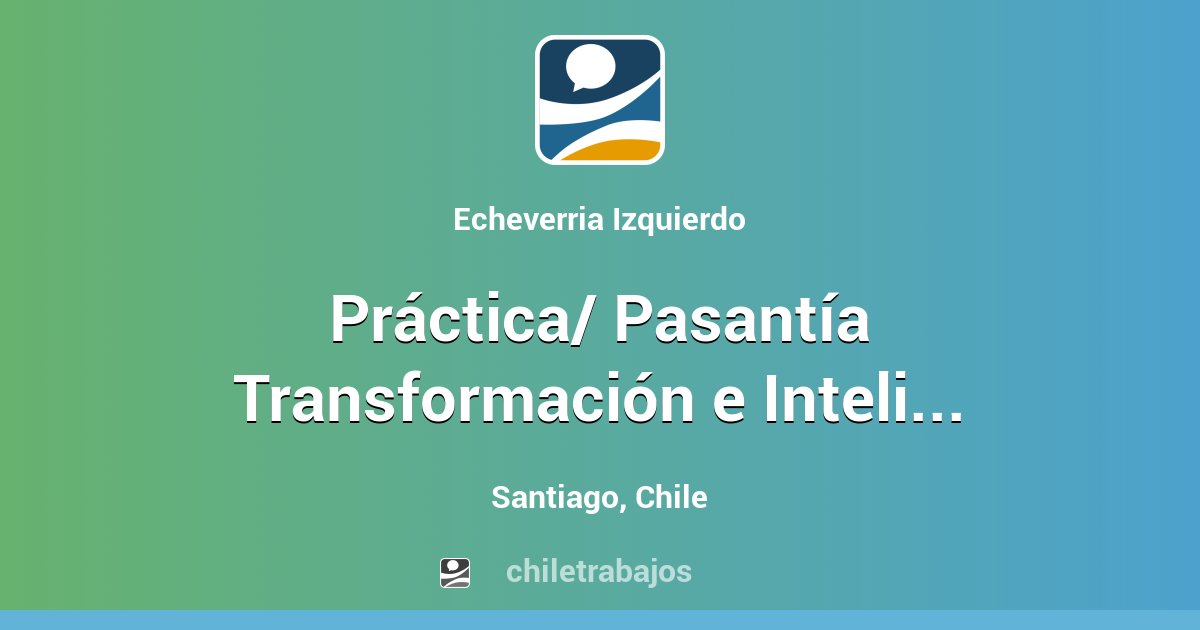 Práctica/ Pasantía Transformación e Inteligencia Digital - Santiago ...