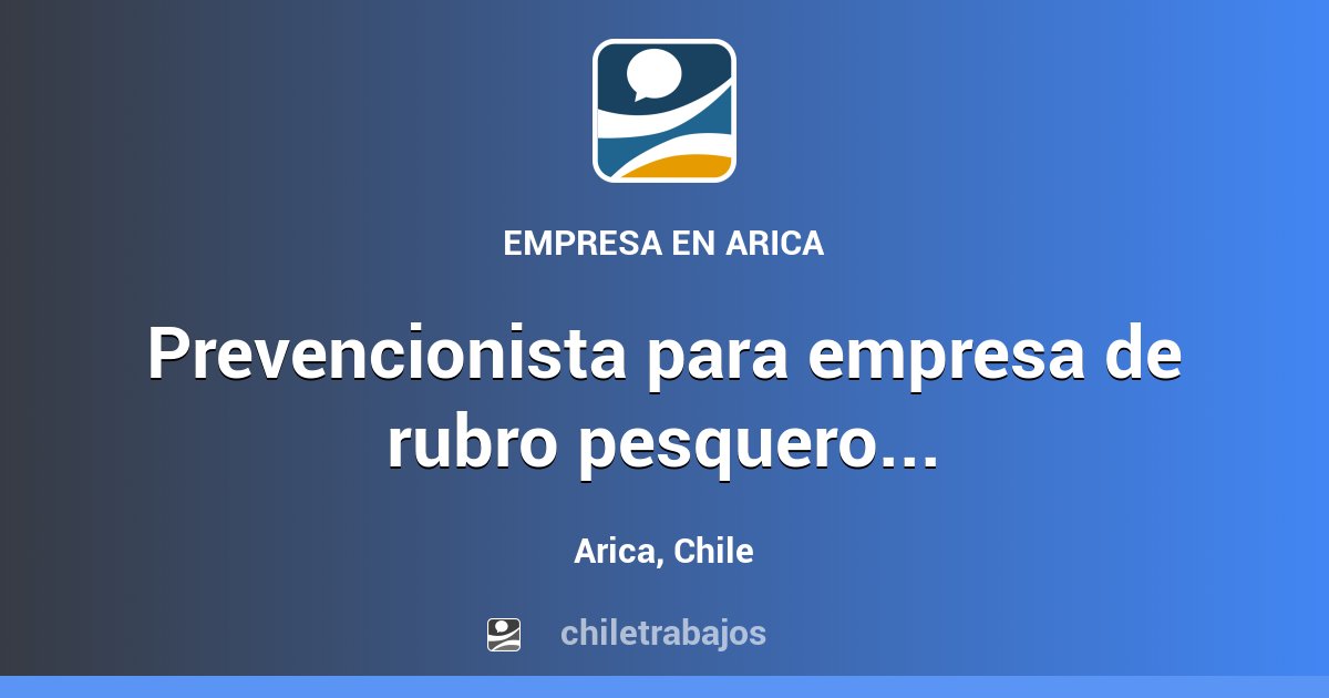 PREVENCIONISTA PARA EMPRESA DE RUBRO PESQUERO EN ARICA - Arica ...