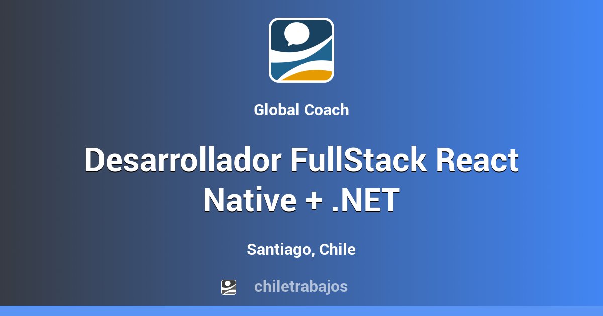 Desarrollador FullStack React Native + .NET - Santiago | Chiletrabajos
