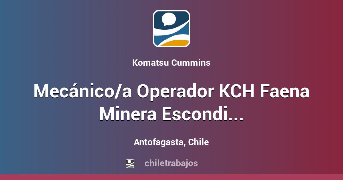 Mecánico/a Operador KCH Faena Minera Escondida - Antofagasta ...