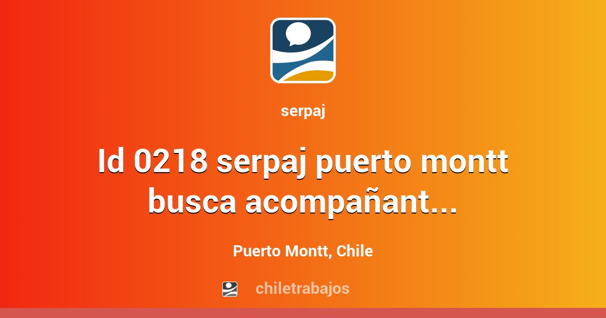ID 0218 SERPAJ PUERTO MONTT BUSCA ACOMPAÑANTE TERAPEUTICO/A, PSICOLOGO ...