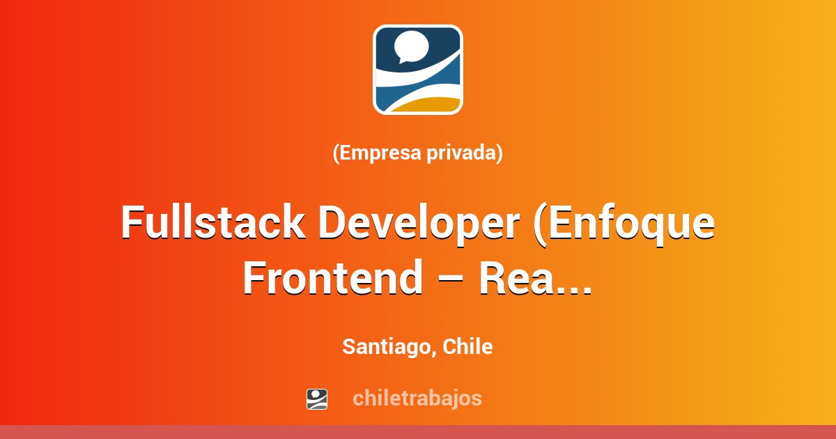 Fullstack Developer (Enfoque Frontend – React / Next) 100 REMOTO ...