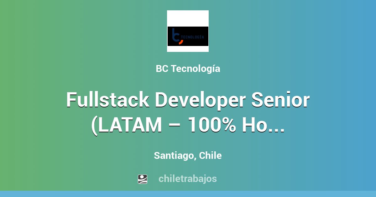 Fullstack Developer Senior (LATAM – 100% Home Office) - Santiago ...