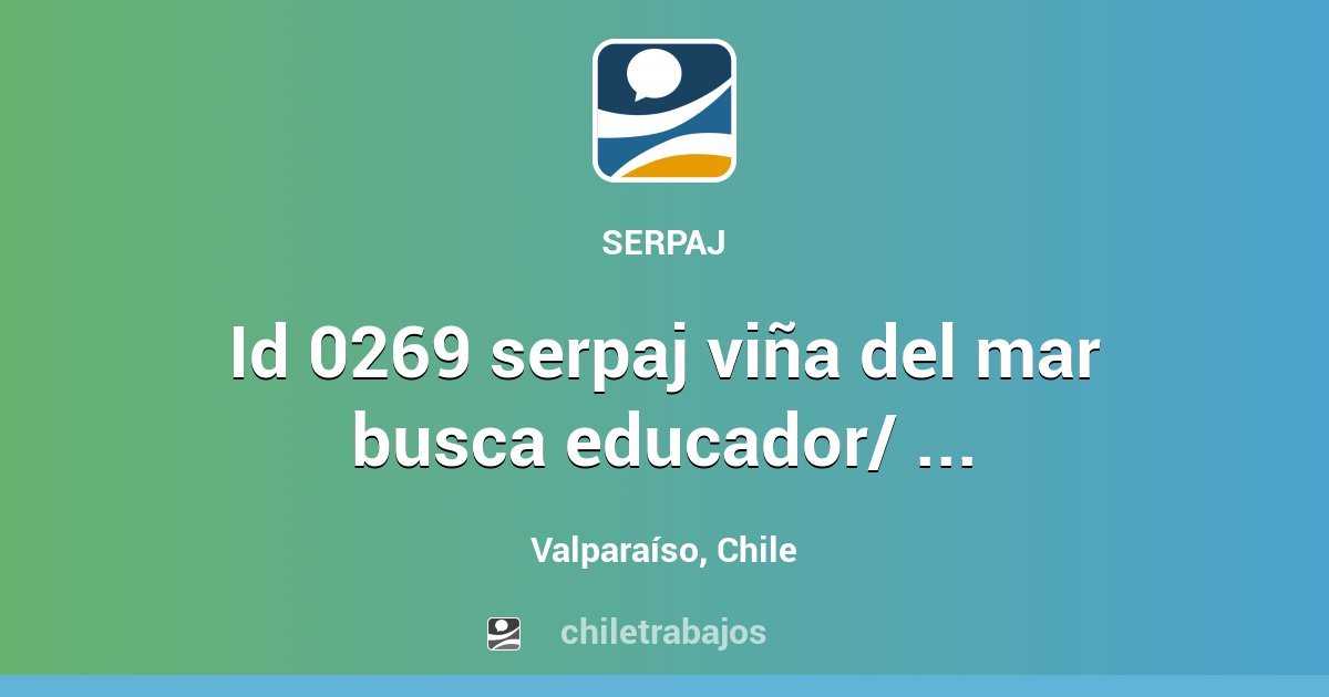 ID 0269 SERPAJ VIÑA DEL MAR BUSCA EDUCADOR/ PROYECTO PIE - Valparaíso ...
