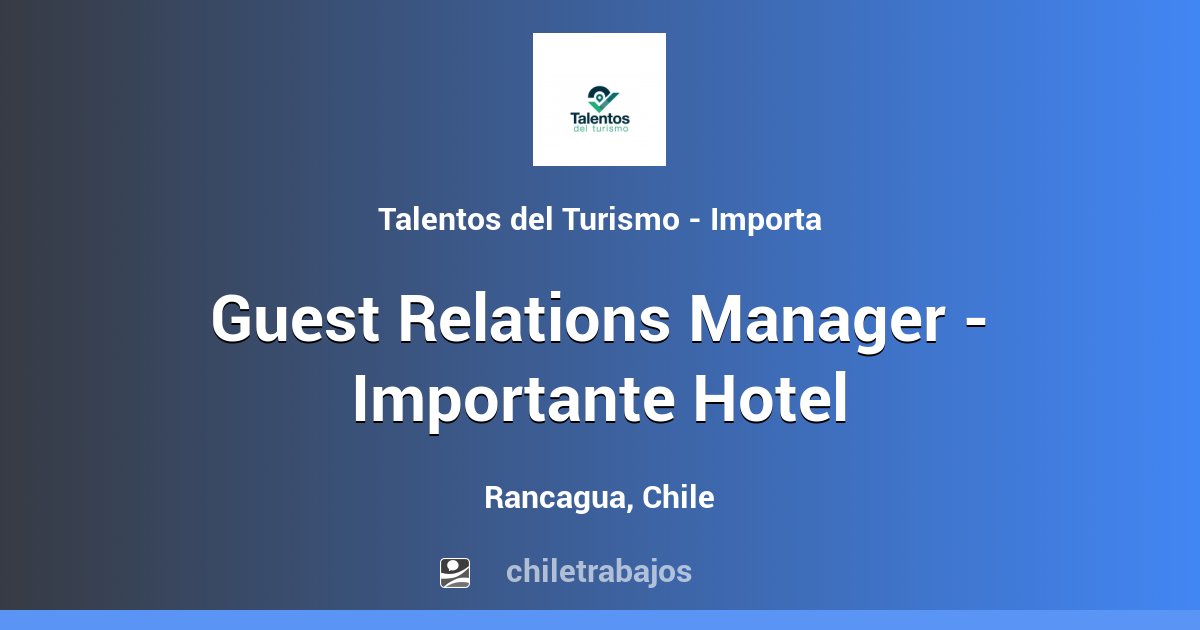 Guest Relations Manager - Importante Hotel - Rancagua | Chiletrabajos