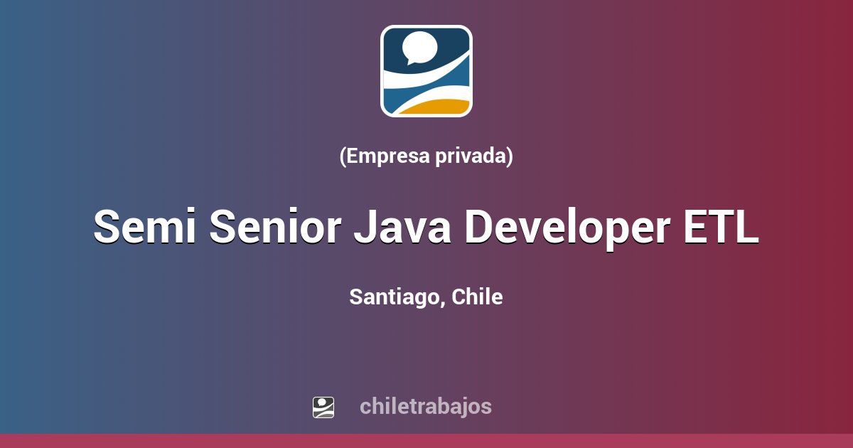 Semi Senior Java Developer ETL - Santiago | Chiletrabajos