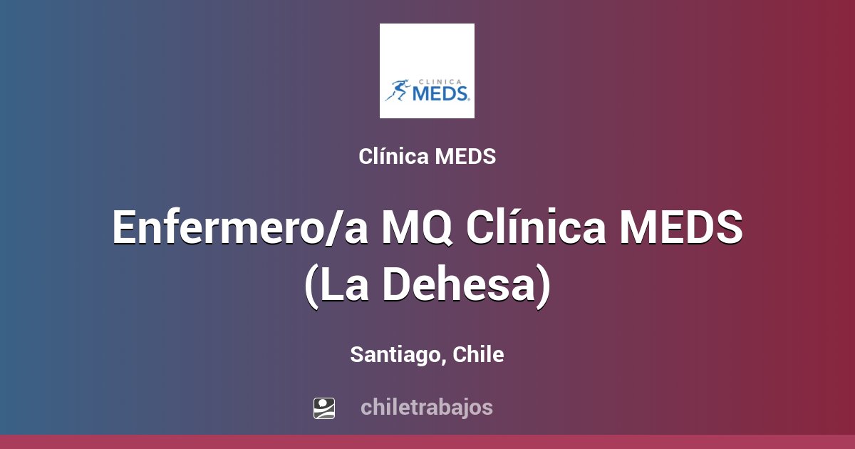 Enfermero/a MQ Clínica MEDS (La Dehesa) - Santiago | Chiletrabajos