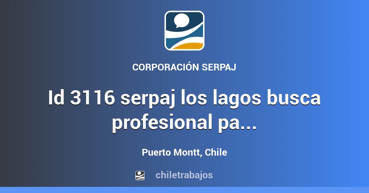 ID 3116 SERPAJ LOS LAGOS BUSCA PROFESIONAL PARA SISTEMATIZACIÓN (20H ...