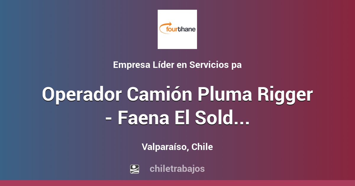 Operador Camión Pluma Rigger - Faena El Soldado - Valparaíso ...