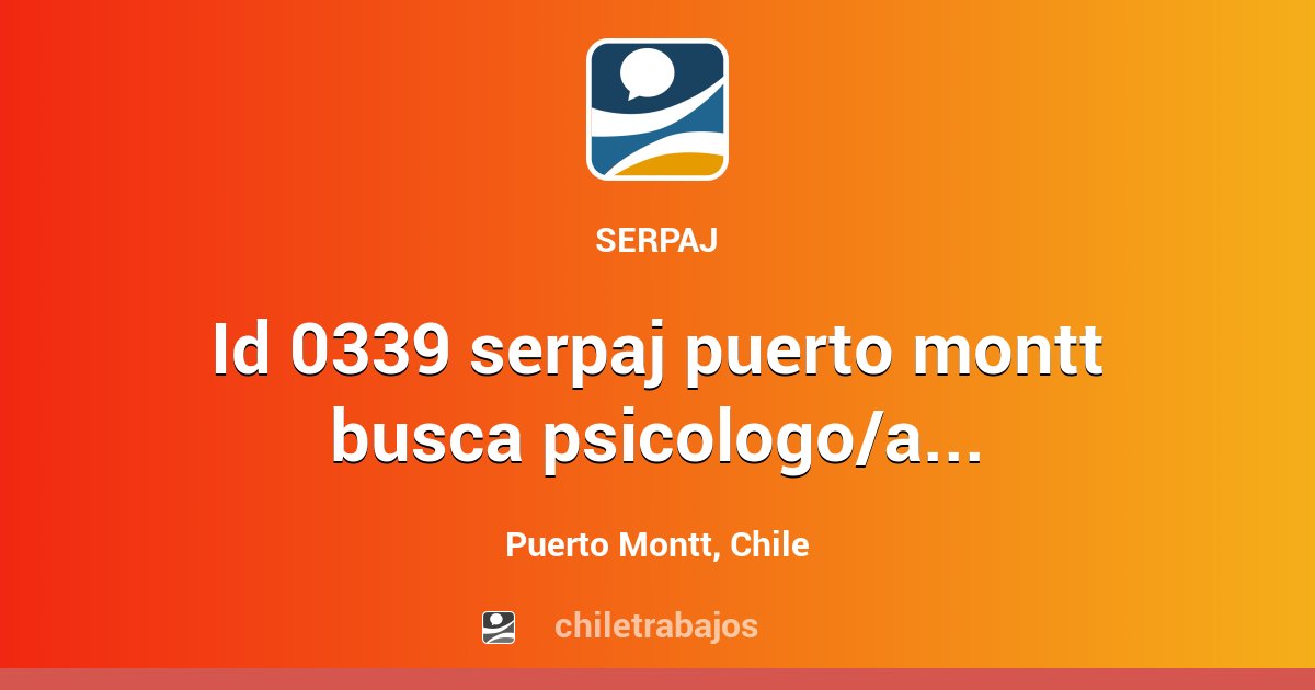 ID 0339 SERPAJ PUERTO MONTT BUSCA PSICOLOGO/A PARA PROYECTO PAS ...