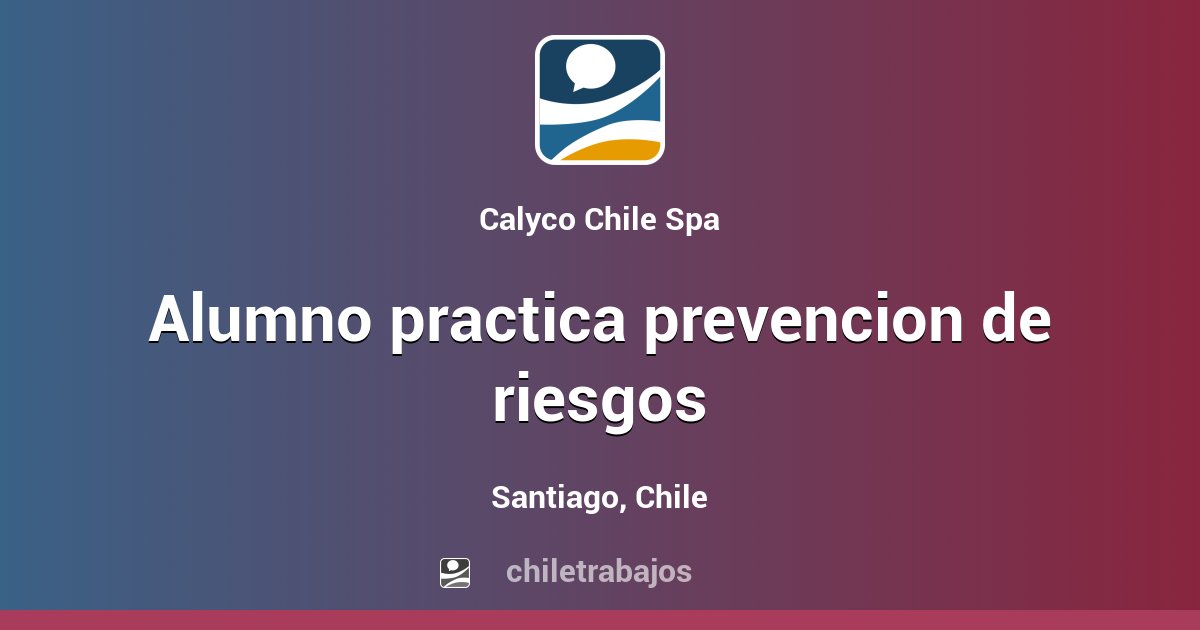 ALUMNO PRACTICA PREVENCION DE RIESGOS - Santiago | Chiletrabajos