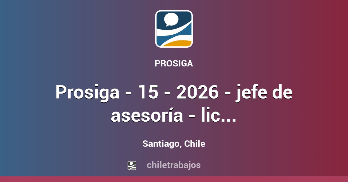 PROSIGA - 15 - 2026 - JEFE DE ASESORÍA - LICITACIÓN ARQ - STGO ...
