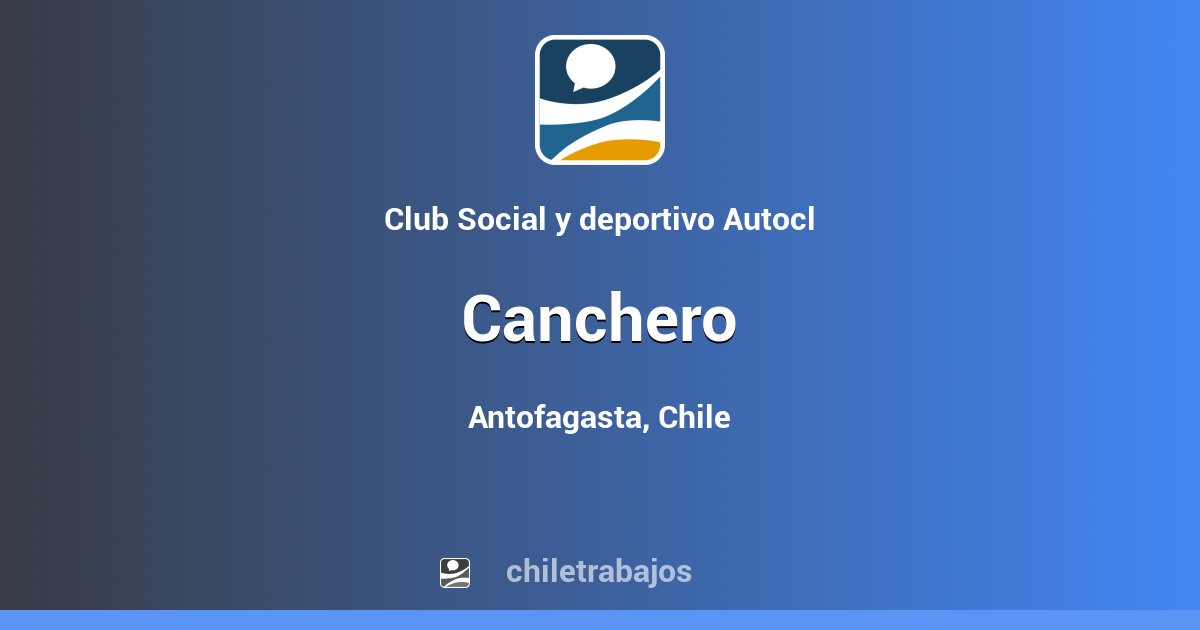 Canchero - Antofagasta | Chiletrabajos