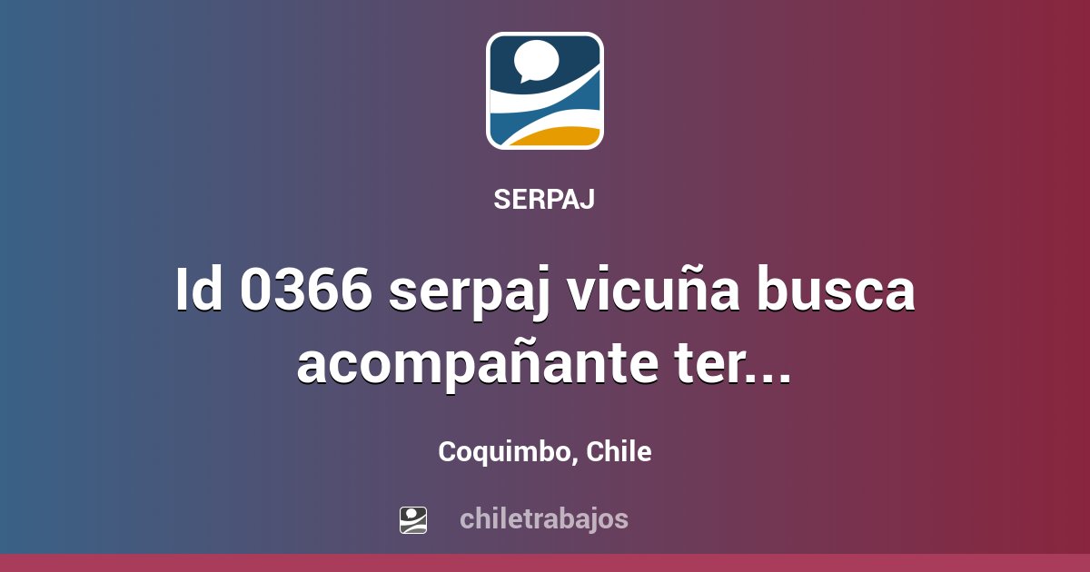 ID 0366 SERPAJ VICUÑA BUSCA ACOMPAÑANTE TERAPÉUTICO TRABAJADOR SOCIAL ...