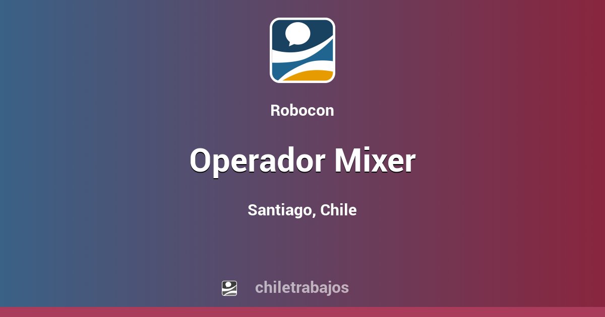 Operador Mixer - Santiago | Chiletrabajos