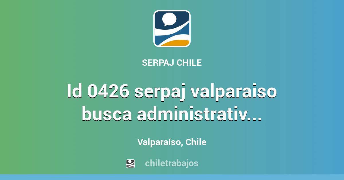 ID 0426 SERPAJ VALPARAISO BUSCA ADMINISTRATIVO/A CONTABLE - Valparaíso ...