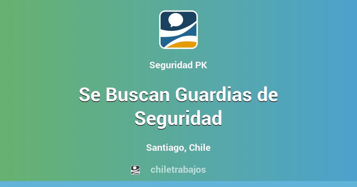 Se Buscan Guardias de Seguridad - Santiago | Chiletrabajos