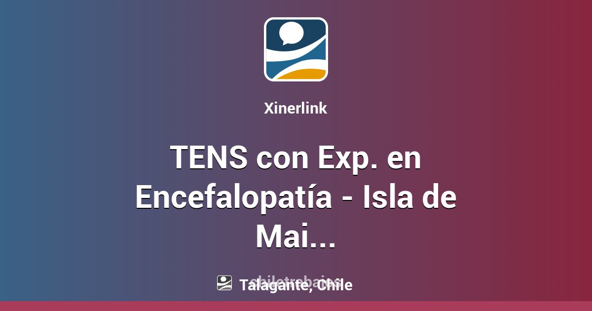 TENS con Exp. en Encefalopatía - Isla de Maipo, Tercer Turno ...