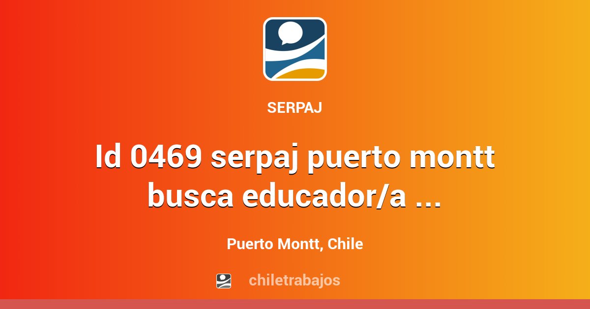 ID 0469 SERPAJ PUERTO MONTT BUSCA EDUCADOR/A PARA PROYECTO PIE - Puerto ...